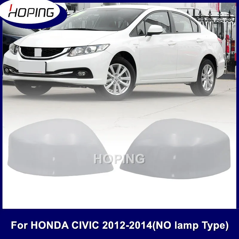 Hoping Rearview Mirror Cover NO LampType For HONDA CIVIC 2012 2013 2014 2015 FB2 FB6 Side Mirror Housing Shell Unpainted