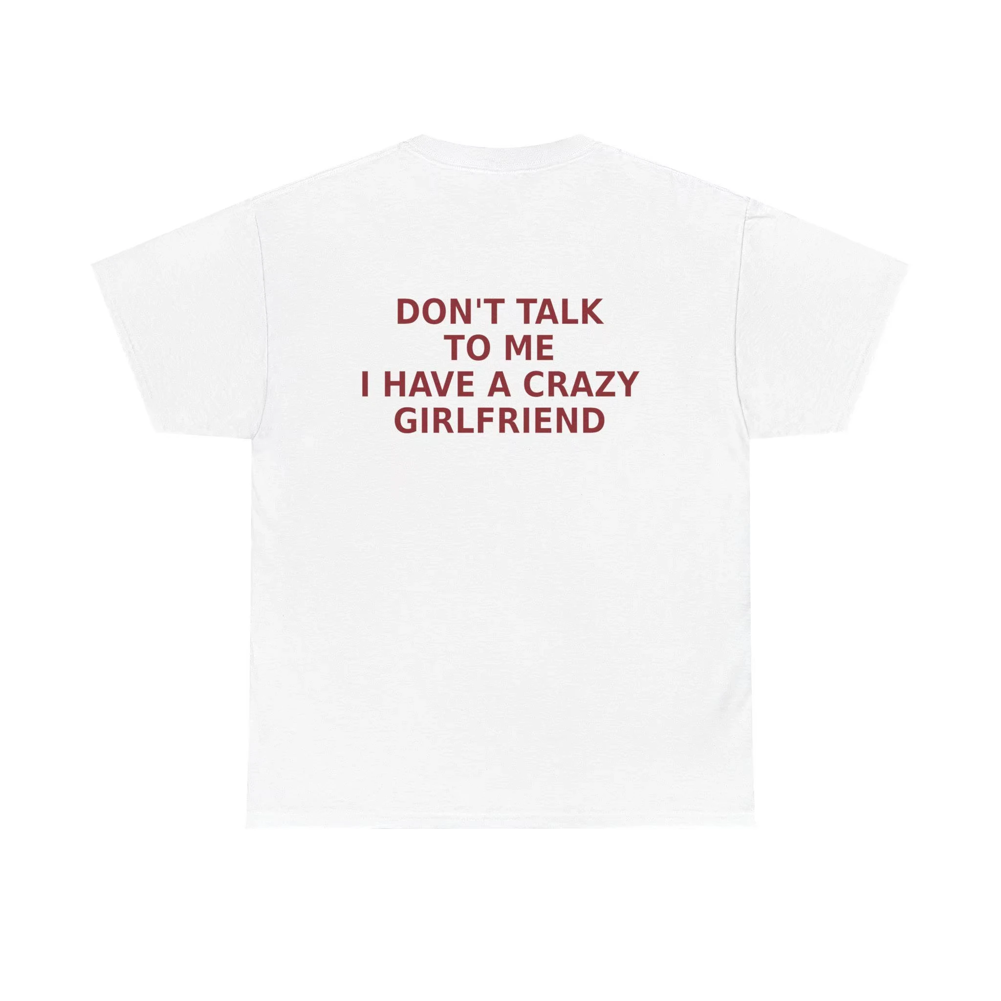 Don't Talk To Me I Have A Crazy Girlfriend Shirt Men's Summer Cotton Casual T-shirt Funny Relationship Couple Gift Tee