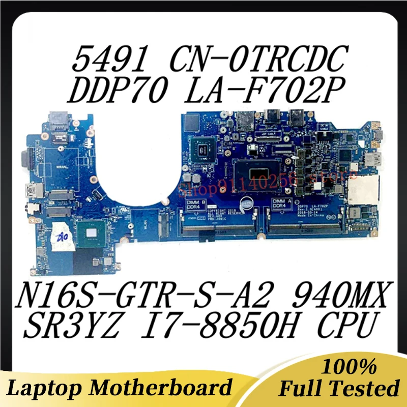 

Mainboard CN-0TRCDC 0TRCDC TRCDC FOR DELL 5491 Mainboard LA-F702P WIth SR3YZ I7-8850H CPU N16S-GTR-S-A2 940MX 100% Tested Good