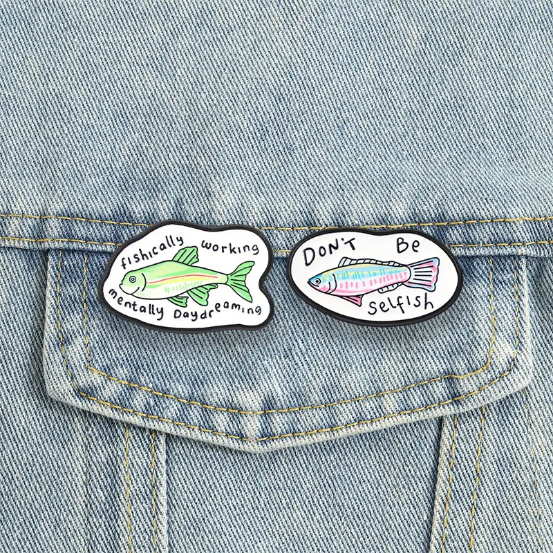 Funny Fish Pun Badges Don't Be Selfish Fishically Working Mentally Daydreaming Enamel Pin Cartoon Animal Brooch Accessories