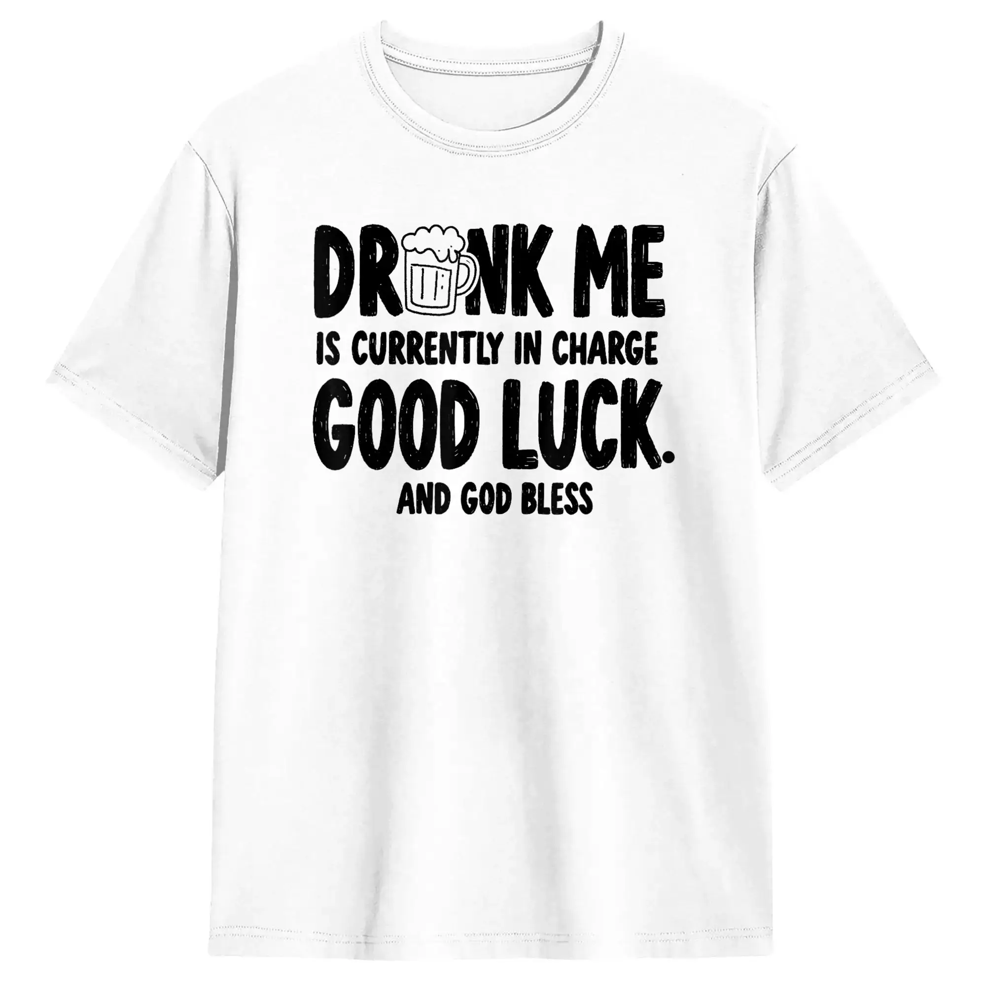 Drunk Me Currently in Charge Good Luck Funny Beer Drinking Cotton T Shirt For Men's Summer  Awesome T Shirts Harajuku Tee Shirt