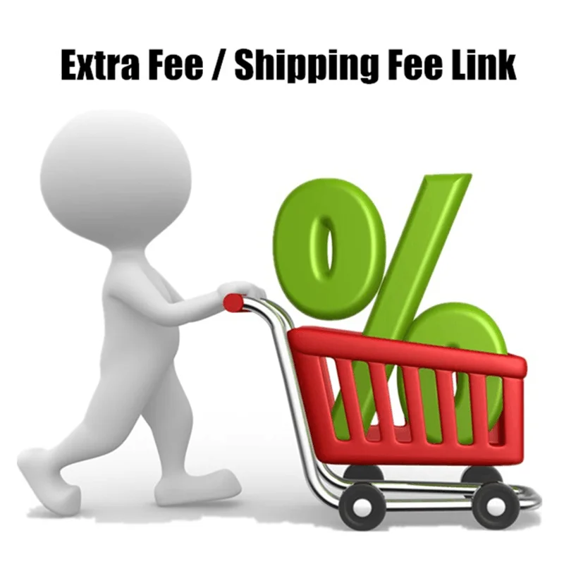 

Extra Fee For Shipment or Additional Pay on Your Order