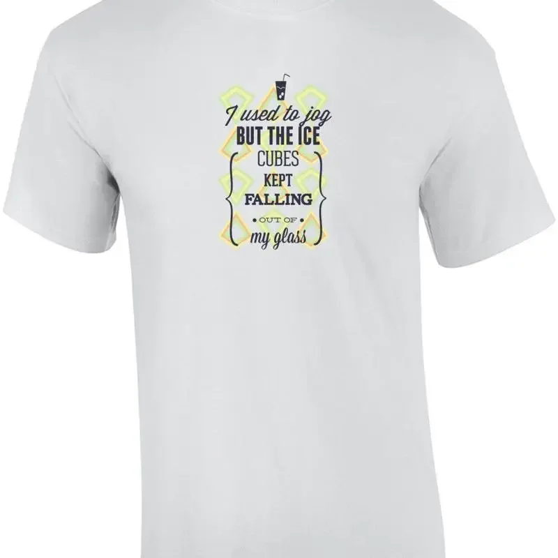 I Used To Jog But The Ice Cubes Kept Falling Out Of My Glass T-Shirt