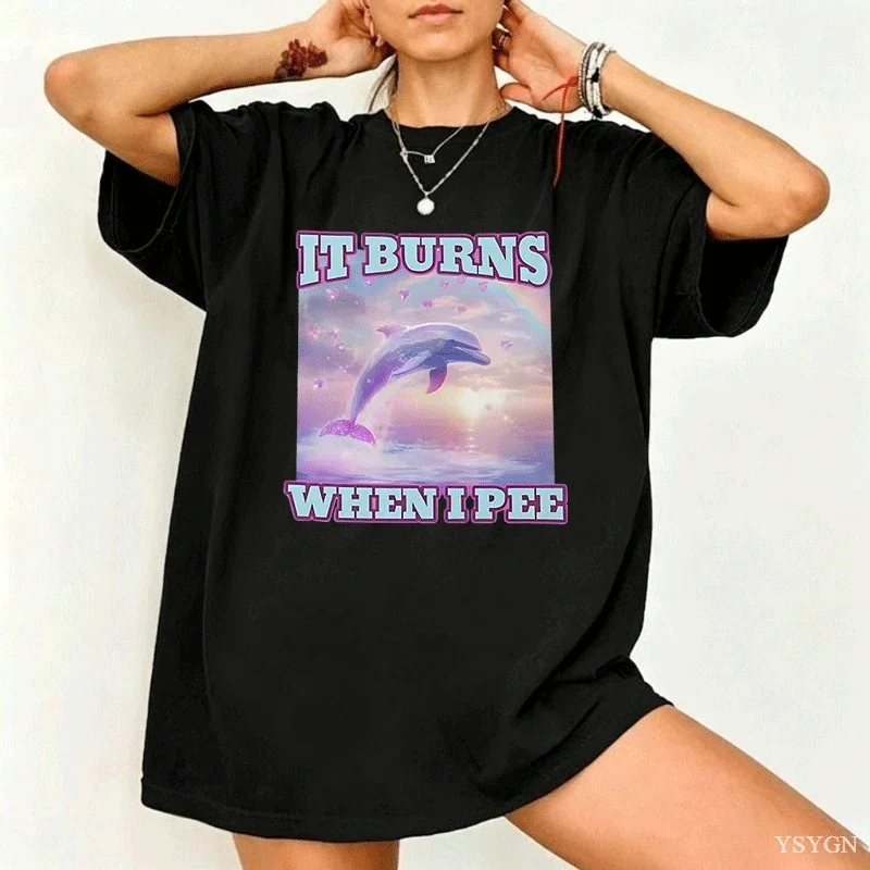 It Burns When L Pee Unisex Funny T Shirts Unhinged Lnappropriate Absurd Men Women T Shirt Casual Cotton Oversized Loose T-shirts