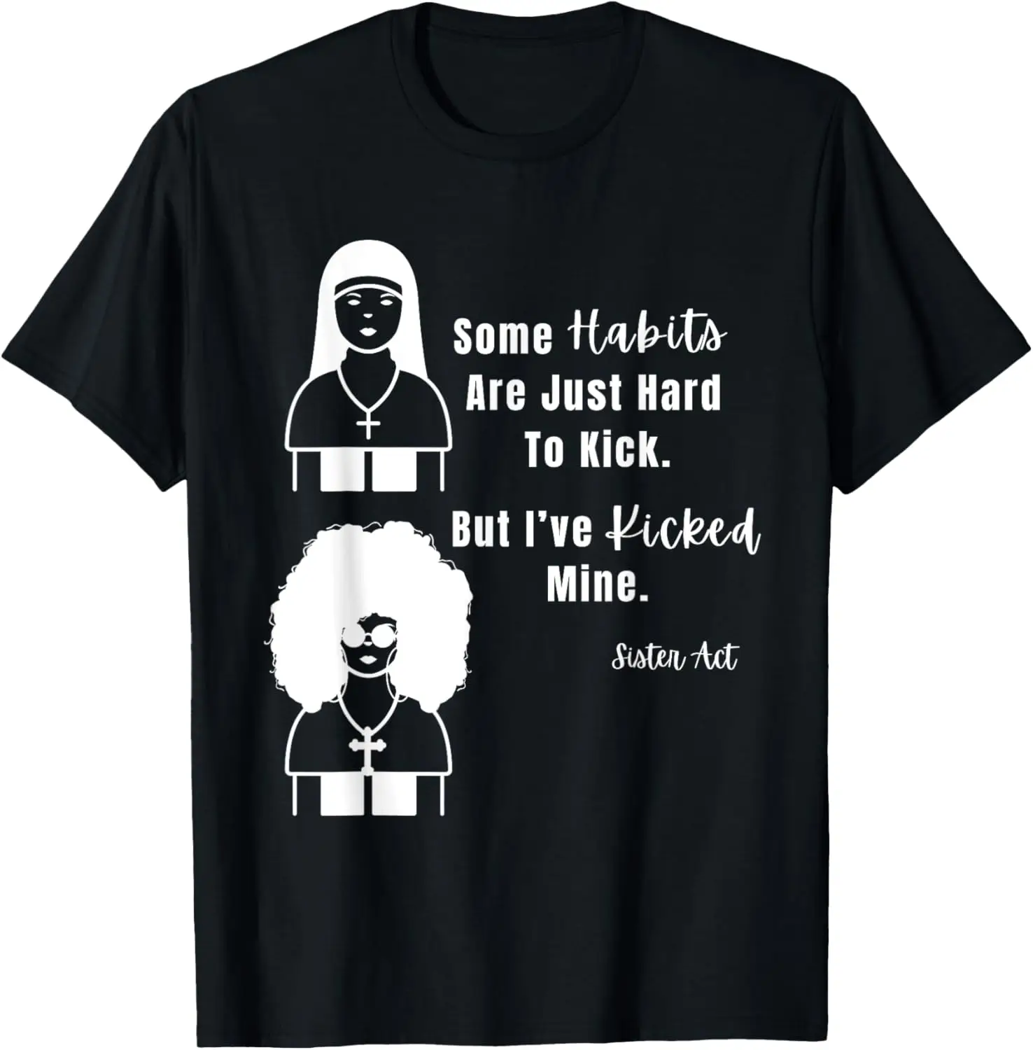 A Sister Act Popular Black Movies Funny Nun's Habit Graphic T-Shirt