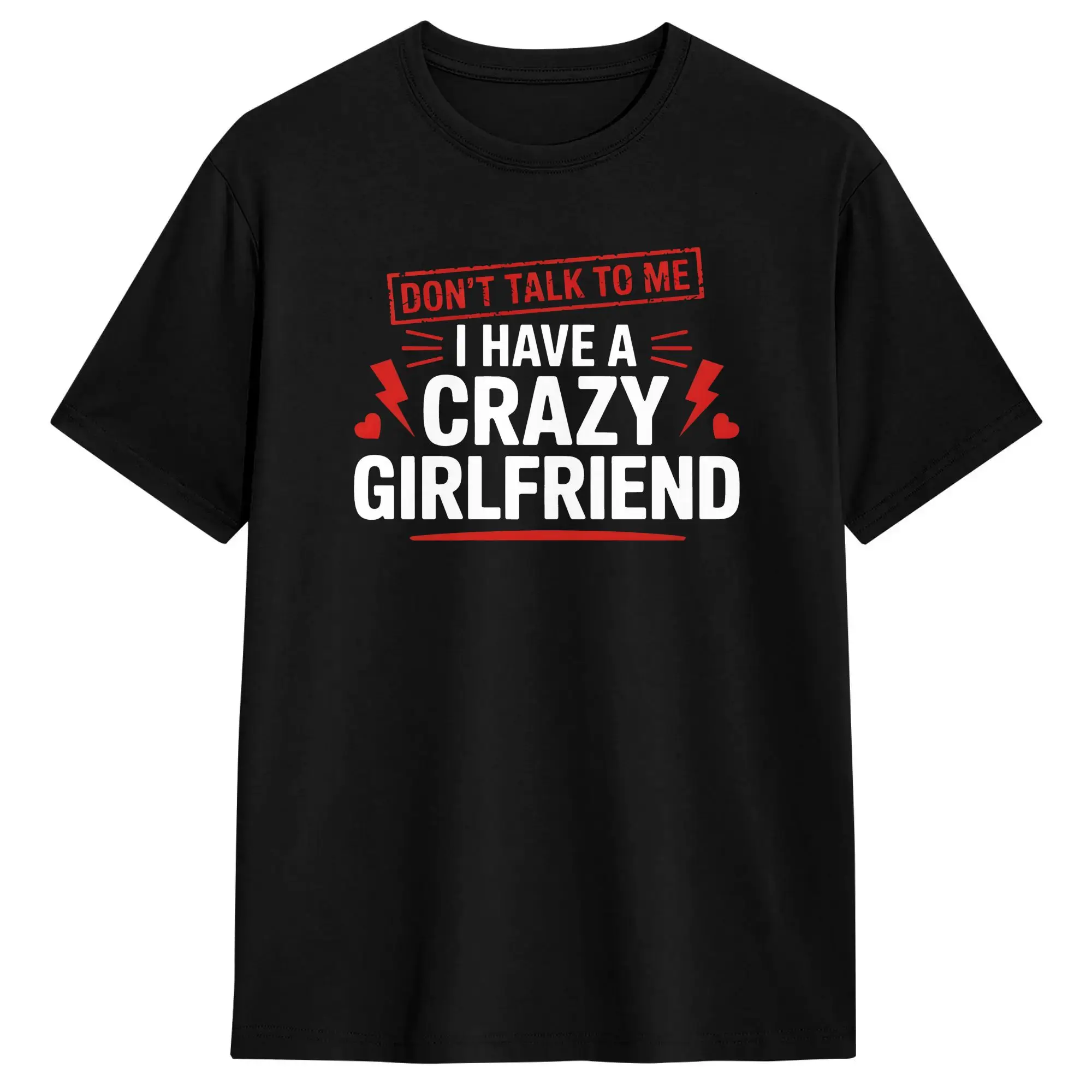 Don‘t Talk to Me I Have A Crazy Girlfriend T-Shirt Summer  Vintage T-Shirts Cotton Harajuku Tee Shirt For Men Casual Tees