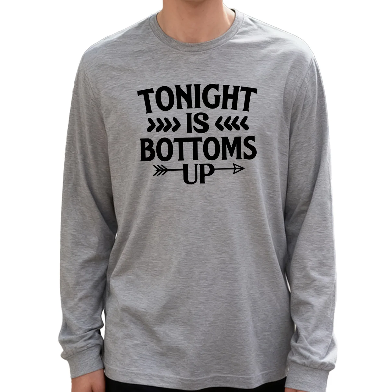 Мужская футболка с длинным рукавом Tonight Is Bottoms up and Arrow, 100% хлопок, 180 г, с круглым вырезом, повседневный стиль, мягкая и дышащая