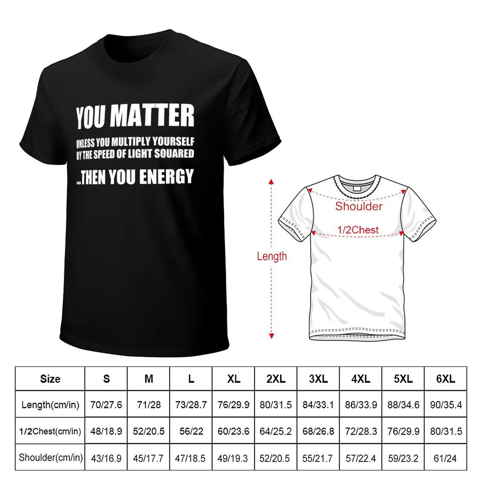 You Matter. Unless You Multiply Yourself by the Speed of Light Squared ...Then You Energy T-Shirt Breathable Mesh Panel T-Shirt