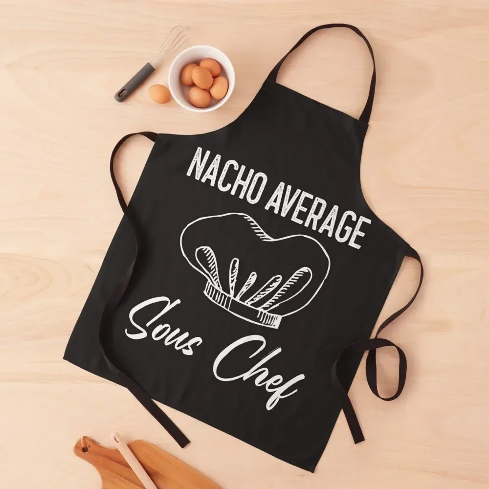 Nacho Average Sous Chef Apron Kitchen And Home Items work ladies kitchen jacket woman Apron