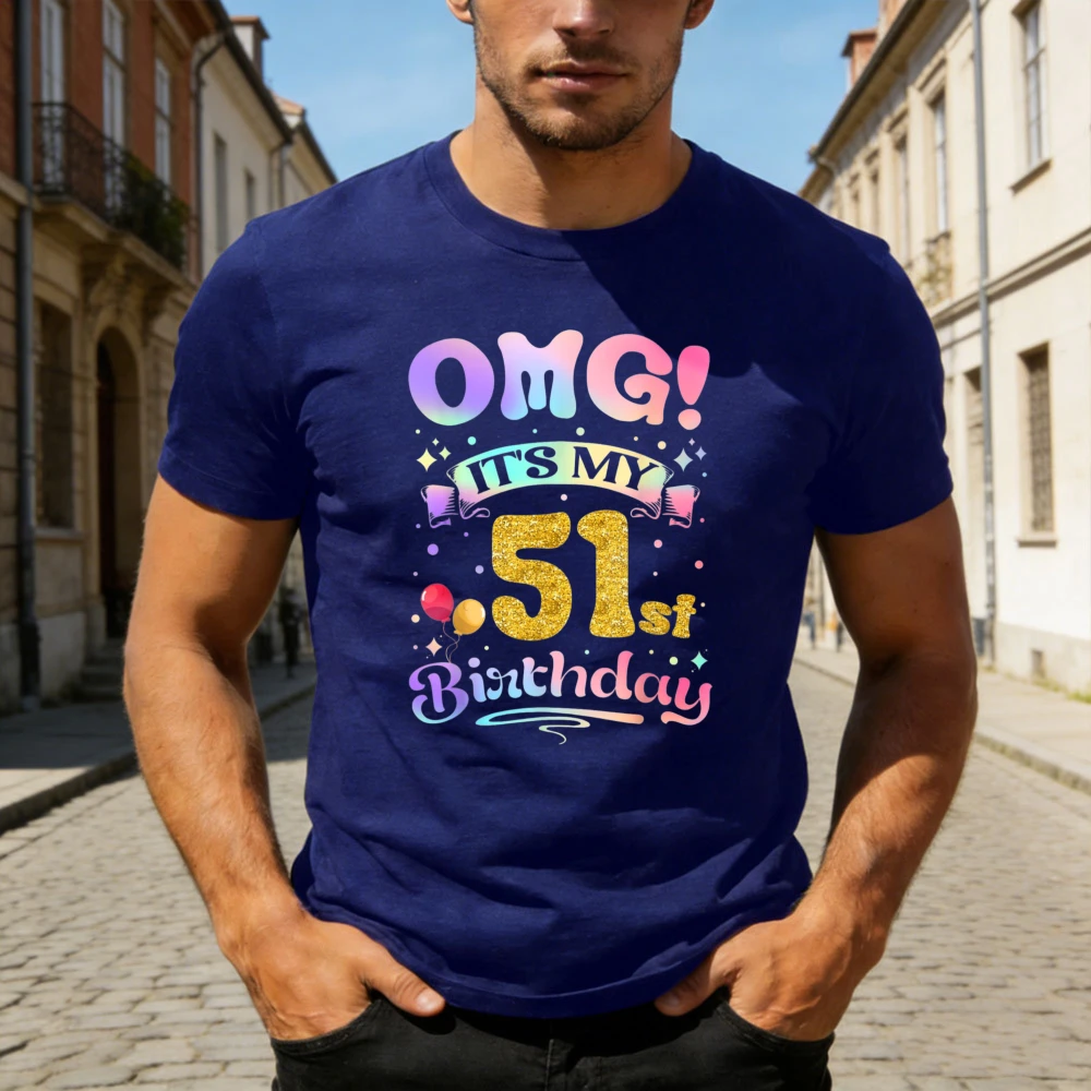 Omg Its My 51st Birthday Celebration Fun Party Design Men T-Shirt Cotton Casual Wear Gift for Birthday Anniversary Apparel