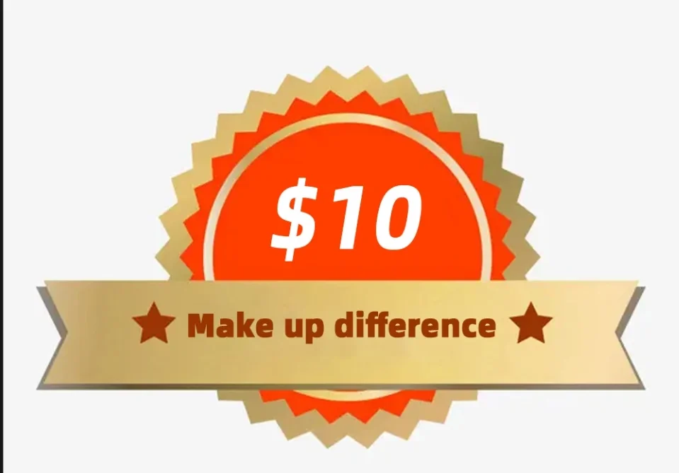 Make up the difference and make up the freight: 10 dollars. Thank you for your support