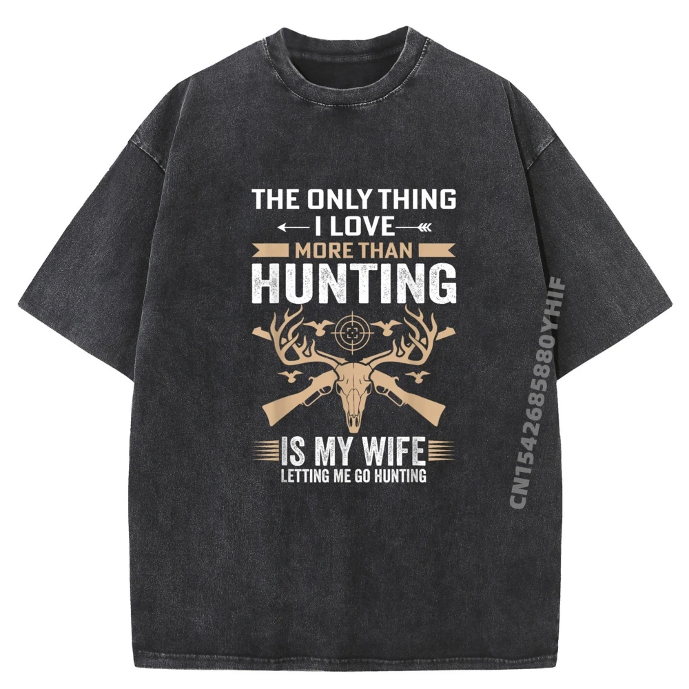 

Funny Hunting The Only Thing I Love More Than Hunting Vintage Washed T Shirt Men High Quality Men's T-Shirt Cool