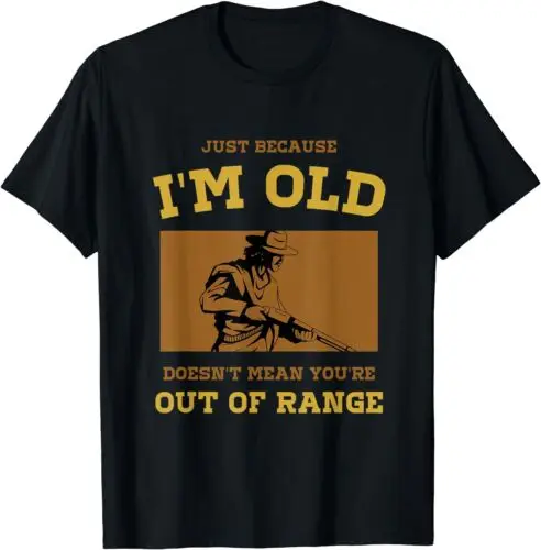  Shotgun Gun And Skeet Shooting Old  I'm Old Out Of Range T-Shirt