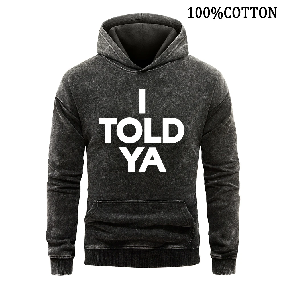 

I Told Ya Letter Man Hoodies Retro Washed Hoodie Cotton Hoody Autumn Casual Sweatshirt Oversize Comfort Pullover Streetwear Tops