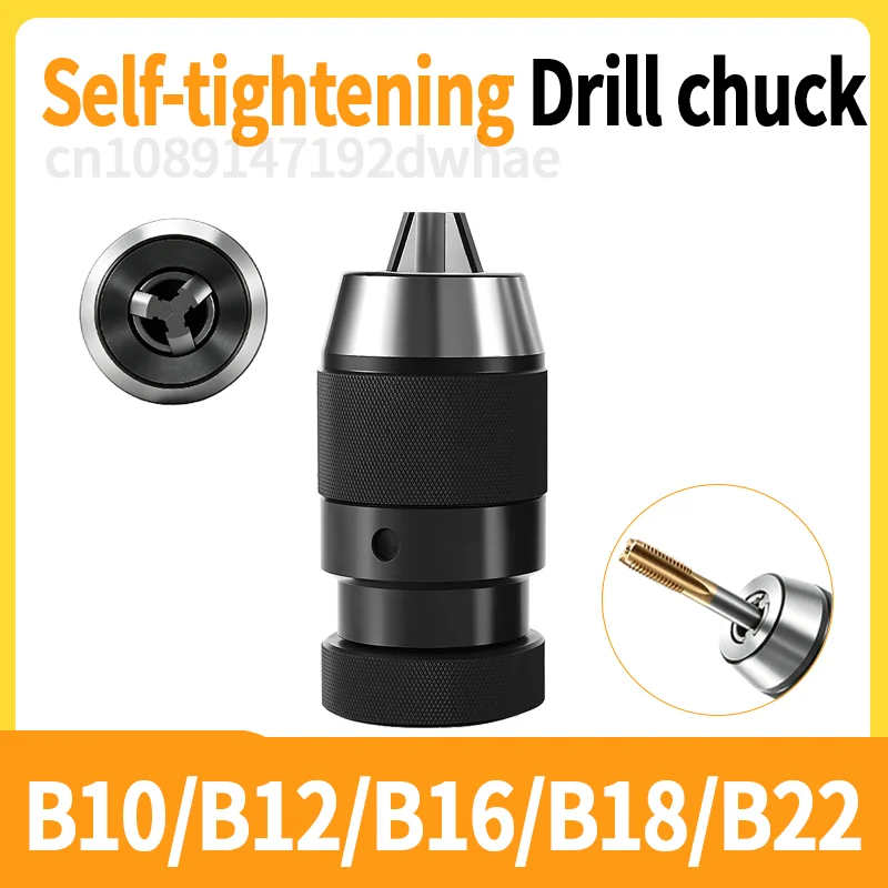 B10 B12 B16 B18 B22 Universal Automatic Self-Tightening Drill Chuck Range 0.5-6mm 1-10mm 1-13mm 1-16mm 5-20mm for Power Tools