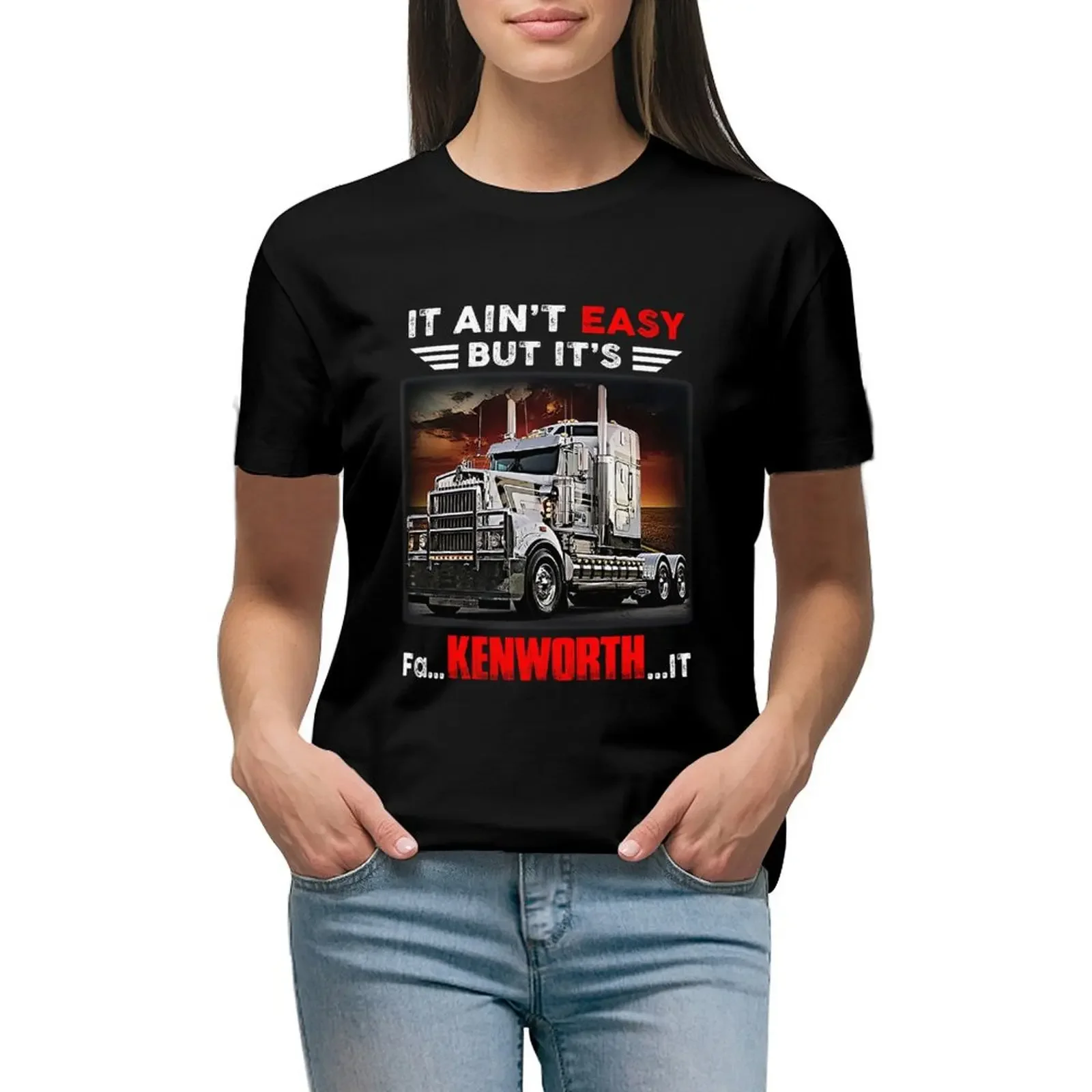 Truck It Ain&Rsquo;T Easy But It&Rsquo;S Fa Kenworth It T-Shirt Aesthetic clothing shirts graphic tees cotton t shirts Women