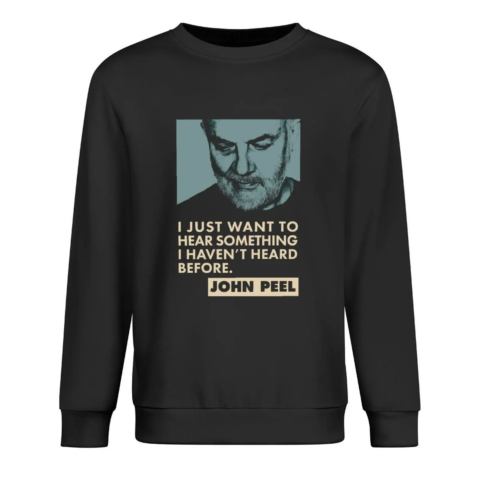 

John Peel Quote Pullover men's sweat-shirt set autumn blouse fashion men sweatshirt men