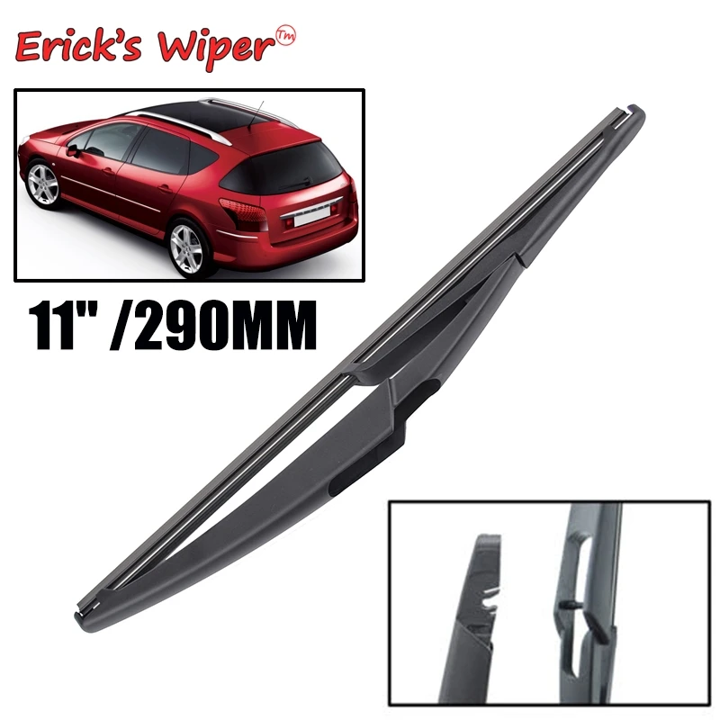 Erick's Wiper-Lâmina de limpador de pára-brisa traseiro para Peugeot 407 SW 407SW Estate 2003-2011, pára-brisas da janela, escova de chuva do carro, 11"