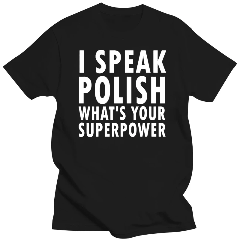 I Speak Polish What's Your Superpower Polska Kurwa T Shirt Poland Lewandowski Cool Slim Fit Letter Animeed