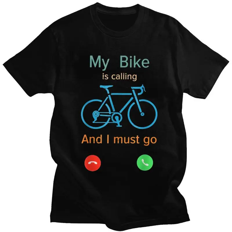 My Bike Is Calling And I Must Go Tshirts for Men Short Sleeves T Shirt Fashion T-shirt 100% Cotton Tees Birthday Gift