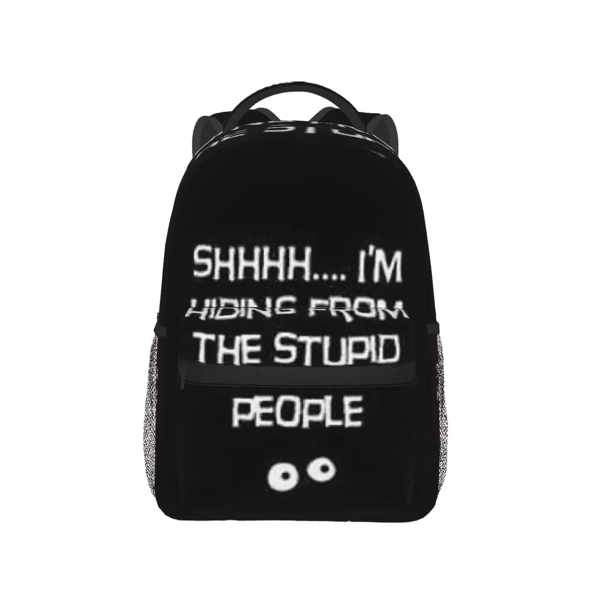 SHHH I'M HIDING FROM STUPID PEOPLE Backpack Hot Sale Daypack  Children BookBag School Bag Shoulder Bags for Men Women