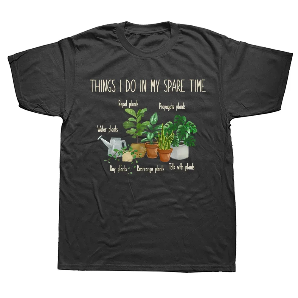 Things I Do In My Spare Time Plant Funny Gardener Gardening T-Shirt Cotton TShirt Printing Special Family T Shirt Streetwear