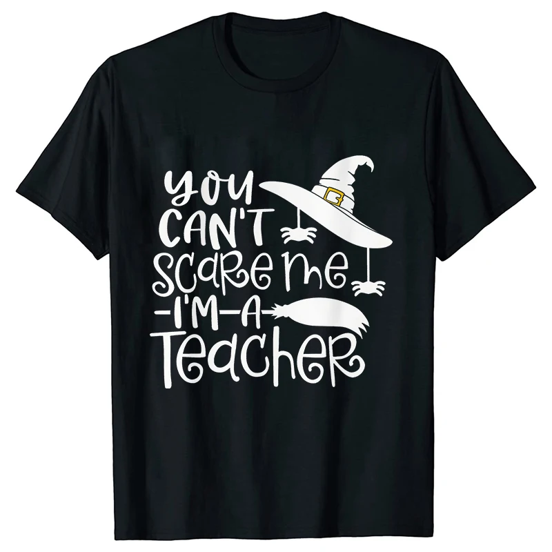 Women T-shirts You Can't Scare Me I'm A Teacher Halloween Tees Femme Best Teacher Group Aesthetic Clothing Short Sleeve Y2k Tops