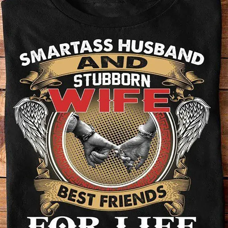 Smartass Husband And Stubborn Wife Best Friends For Life T Shirt S 5XL