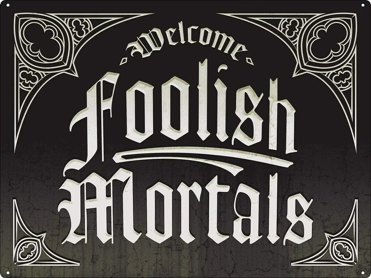 Tin Sign Welcome Foolish Mortals Metal Plaque 12 x 8 Inches