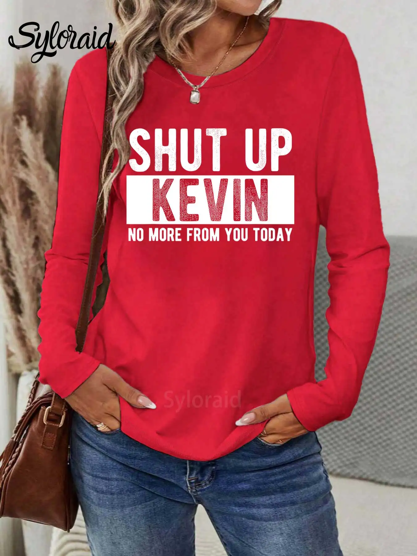 تي شيرت نسائي طويل الأكمام Shut Up Kevin No More From You Today تي شيرت عصري برقبة دائرية كاجوال #3