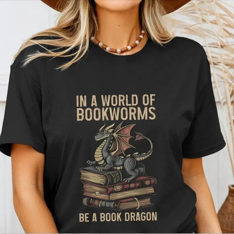 Book Dragon  T shirt In A World Full Of Bookworms Be Fantasy Lov