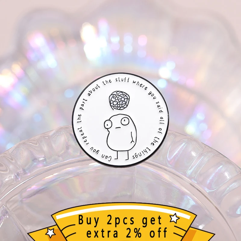 Please Repeat What You Said Enamel Pin Aabout The Stuff Where Brooches Lapel Badges Simple Strokes Jewelry Fans Gift For Friend
