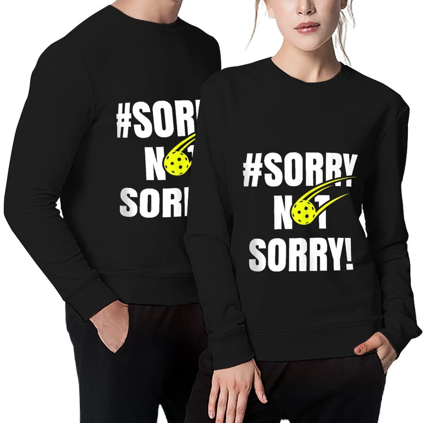 

Sorry Not Sorry Pickleball Ladies Funny Pickleball Layer Pullover korean style clothes men wear tracksuit sweatshirts