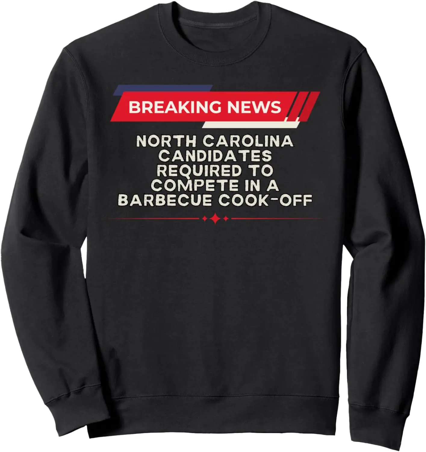 NC N Carolina Candidates Required to Barbecue Cook-Off Sweatshirt