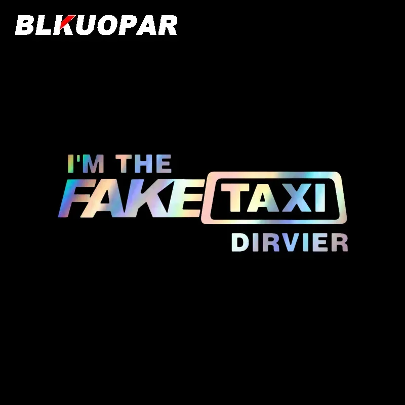 

BLKUOPAR I Am The Fake Taxi Driver автомобильные наклейки лазерный водостойкий задний бампер окно мотоциклетные наклейки Стайлинг дверная защита