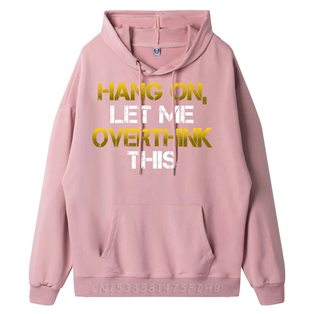Sarcastic For Hold On Let Normal Long Sleeve Hoodies Mother Day Crewneck Female Hoodies Normal Hoodies Latest