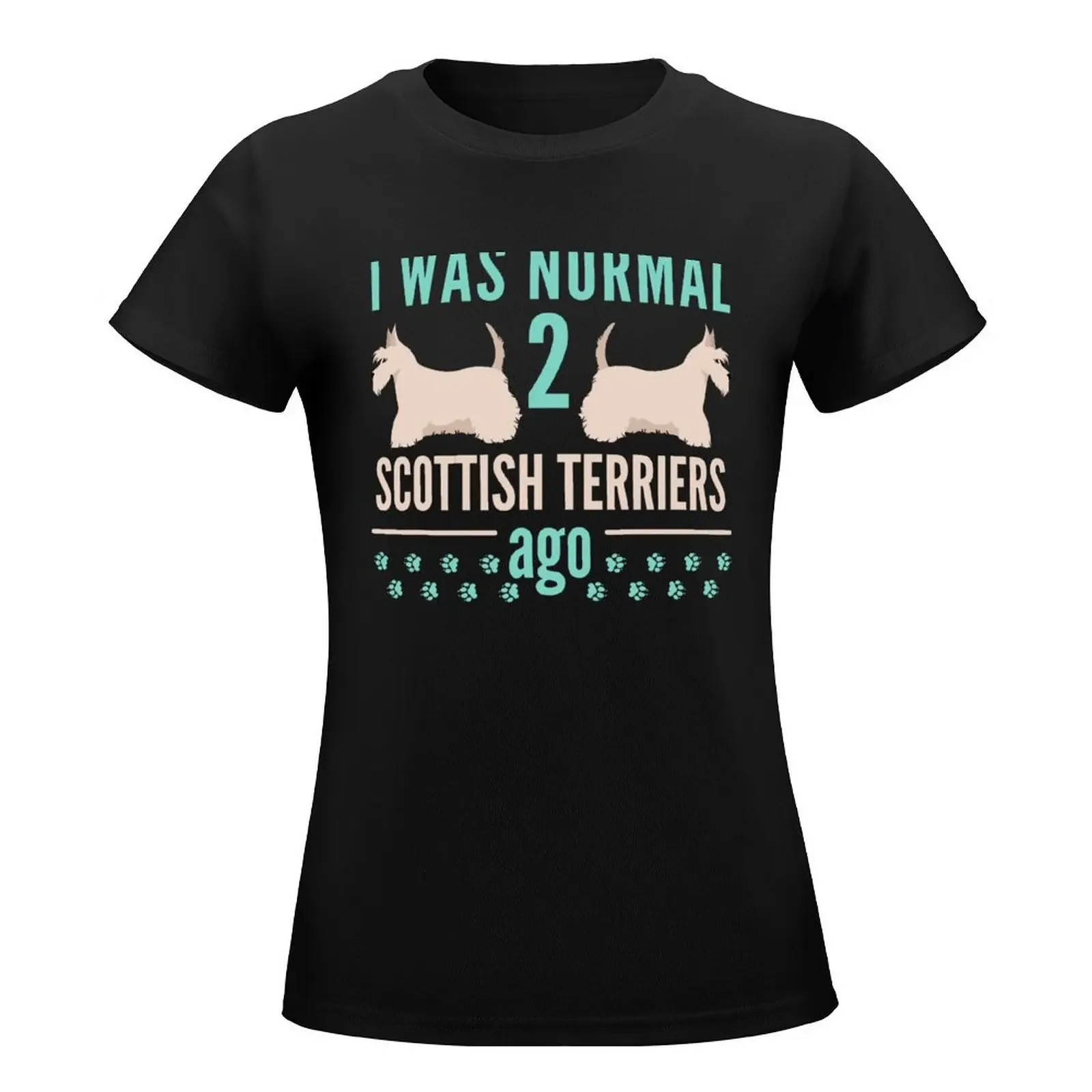 I Was Normal Two Scottish Terriers Ago T-Shirt female tees summer top summer clothes t shirts for Women graphic