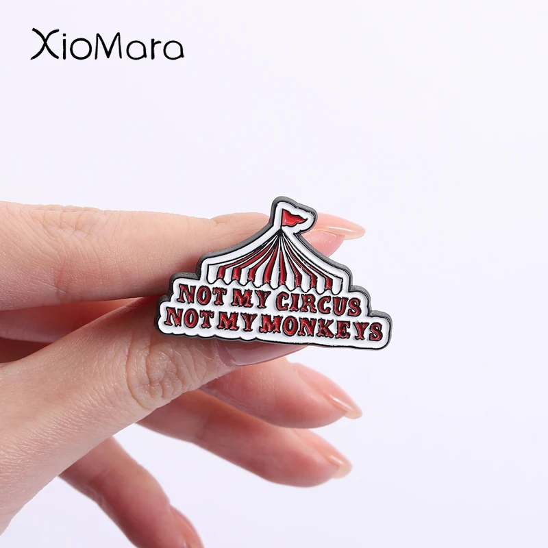 Circus Tent Enamel Pins NOT MY CIRCUS NOT MY MONKEYS Metal Brooches Fashion Lapel Badge Backpack Clothes Jewelry Gift for Friend