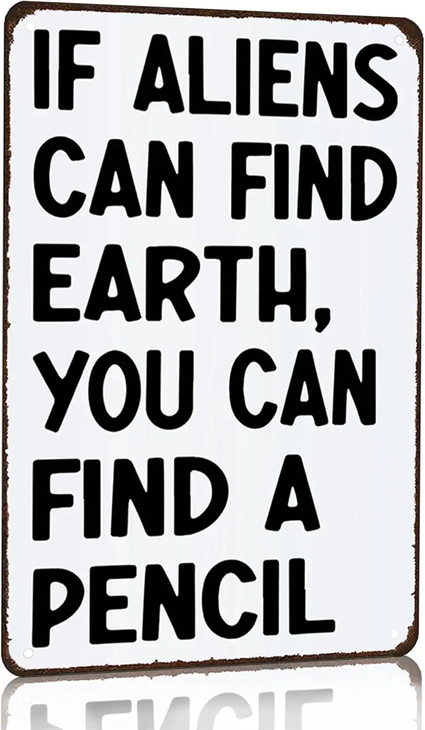 Students Teachers Gift If Aliens can Find Earth You A Pencil Funny Math/English/Science/History Class Tin Sign for Home