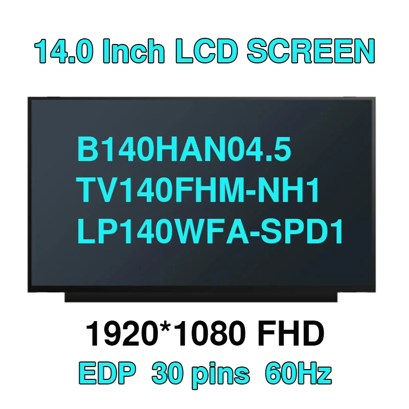 

TV140FHM-NH1 Fit B140HAN04.5 LP140WFA-SPD1/SPD2/SPD3/SPF1/SPC1/SPD4/SPF2 NV140FHM-N48 Lcd Screen Panel Display 1920*1080 FHD