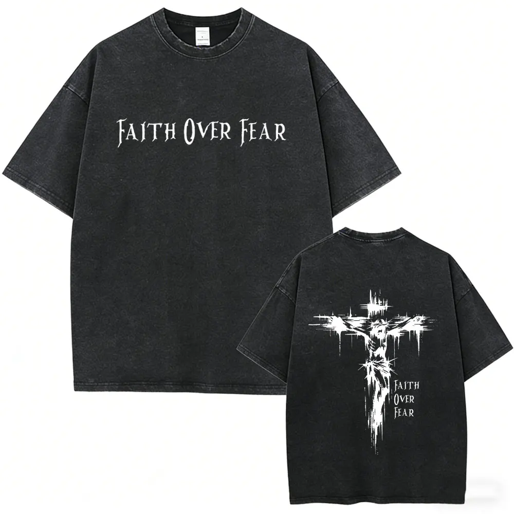 

Washed Vintage Christian Religious Jesus Faith Over Fear Bible Verse T-shirt Men Hip Hop Rock Oversized Tshirt Gothic Streetwear