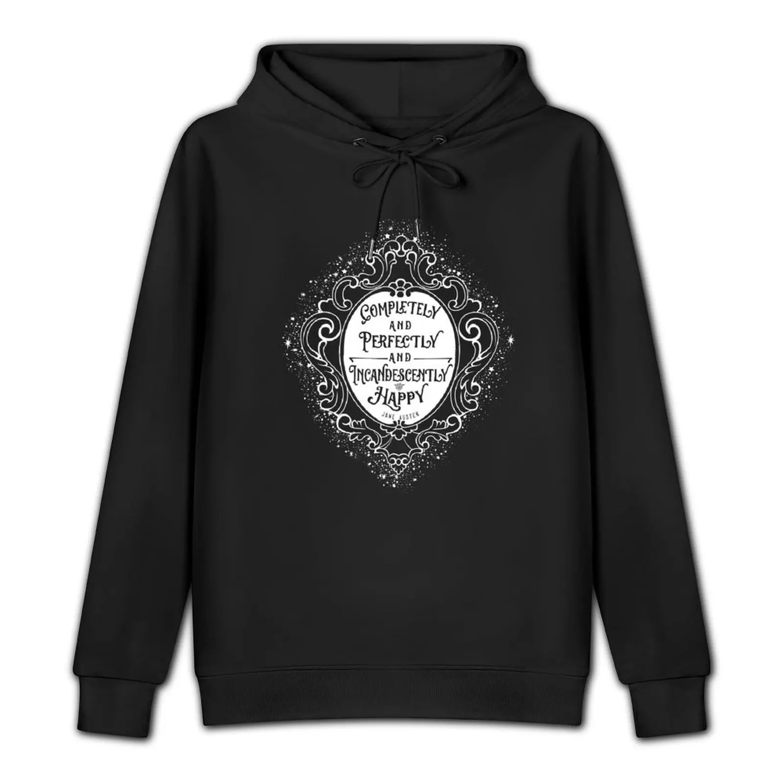 Completely, Perfectly and Incandescently Happy. Jane Austen quote from Pride and Prejudice Pullover Hoodie