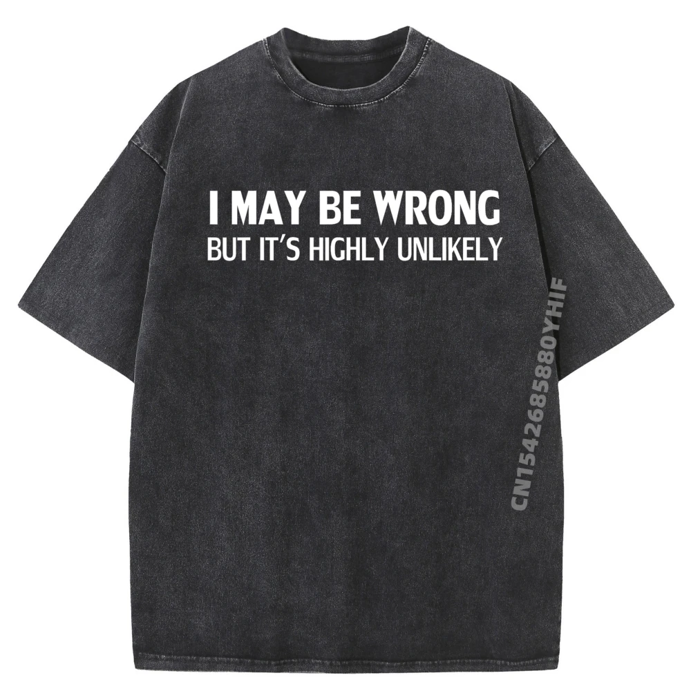 

Funny I May Be Wrong But Its Highly Unlikely Mens Korean Fashion Streetwear Men Funny Washed Vintage Shirt