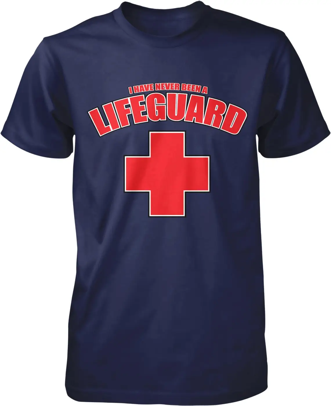 I Have Never Been A Lifeguard Beach Patrol Wannabe Men's T shirt NOFO_00212