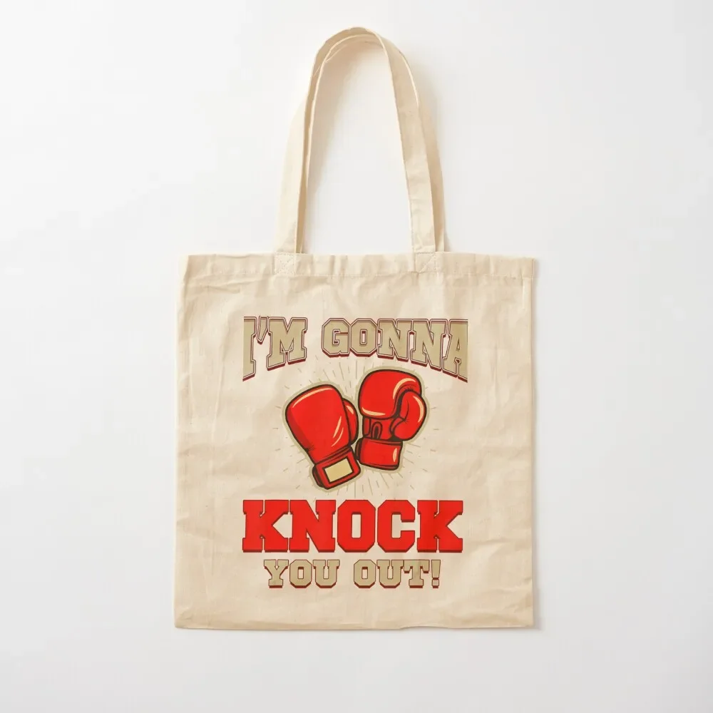 

Kickboxing Im Gonna Knock You Out Kickbox Kickboxer Tote Bag large tote bag Candy bags women bag