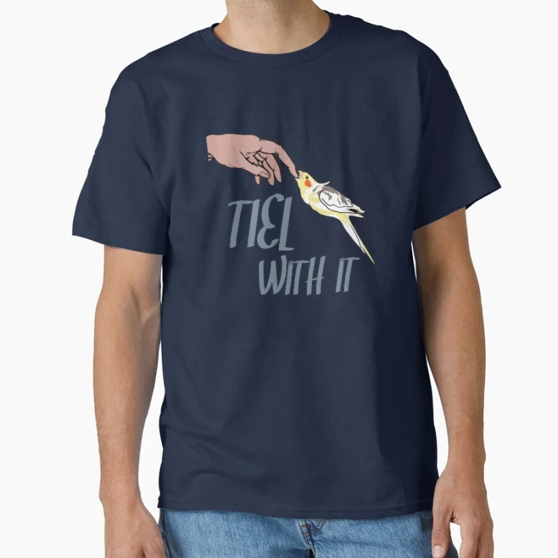 

Funny Cockatiel Owner Gift Tiel With It cute pet parrot gift T-shirt for bird lover large size tee Adult Tops S-6XL
