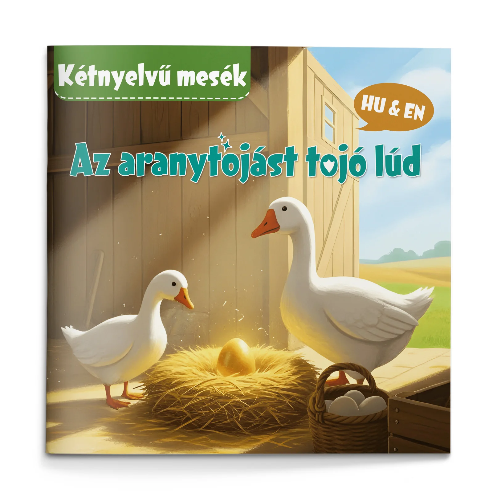 Az aranytojást tojó liba, Angol–magyar kétnyelvű mesekönyv gyerekeknek, tanmese a kapzsiságról és bölcsességről
