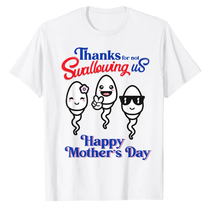 

Thanks for Not Swallowing Us Happy Mother's Day Father's Day T-Shirt Funny Sarcastic Sayings Quote Joke Tee Y2k Top Novelty Gift