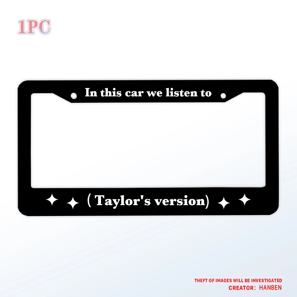 

Top fan in this car we listen to Taylor's version license plate frame, aluminum matte black license plate holder, US vehicle