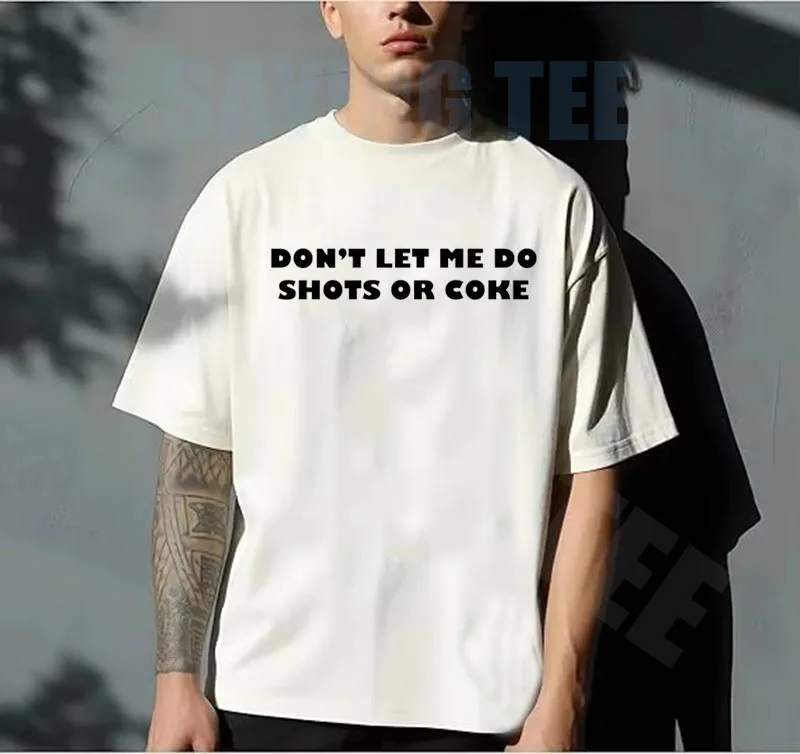 Don't Let Me Do Shots or Coke T-Shirt Y2k Streetwear Personalisierter Neuartiger Spruch-T-Shirt Humor Lustiger Witz Outdoor-Kleidung Damen Herren – Detail 3